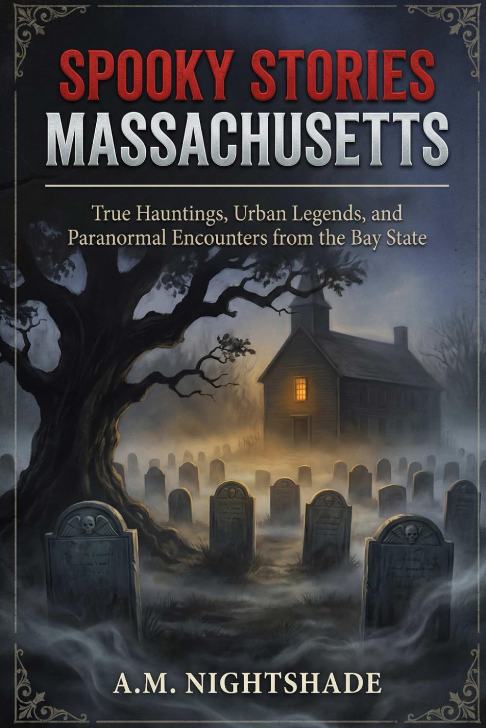 Massachusetts: True Hauntings, Urban Legends, and Paranormal Encounters from the Bay State (Spooky Stories: America's Haunted States)