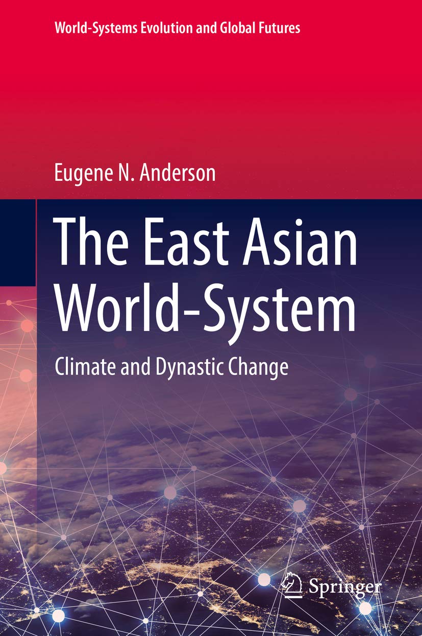 The East Asian World-System: Climate and Dynastic Change (World-Systems Evolution and Global Futures)