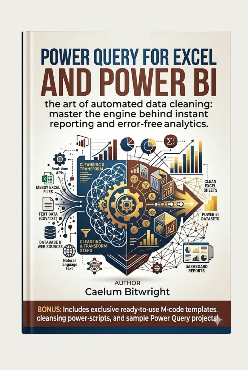 Power Query for Excel and Power BI: The Art of Automated Data Cleaning: Master the Engine Behind Instant Reporting and Error-Free Analytics (The Caelum Protocol)