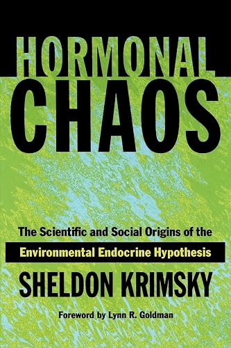 Hormonal Chaos: The Scientific and Social Origins of the Environmental Endocrine Hypothesis