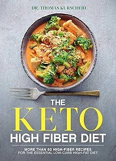 The Keto High Fiber Diet: More than 60 High-fiber Recipes for the Essential Low-carb, High-fat Diet: A Cookbook