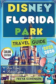 Disney Florida Park Travel Guide 2025-2026: Your Essential Guide to Attractions, Dining, Hotels, and Seasonal Events with Expert Itineraries, Money-saving Tips, and Crowd-busting Strategies