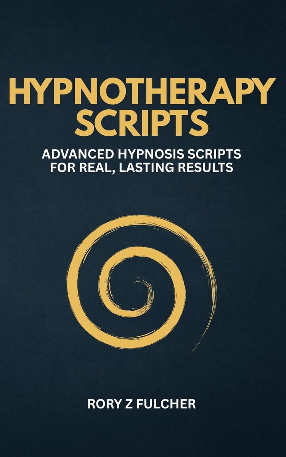 Hypnotherapy Scripts: Advanced Hypnosis Scripts for Real, Lasting Results      Kindle Edition