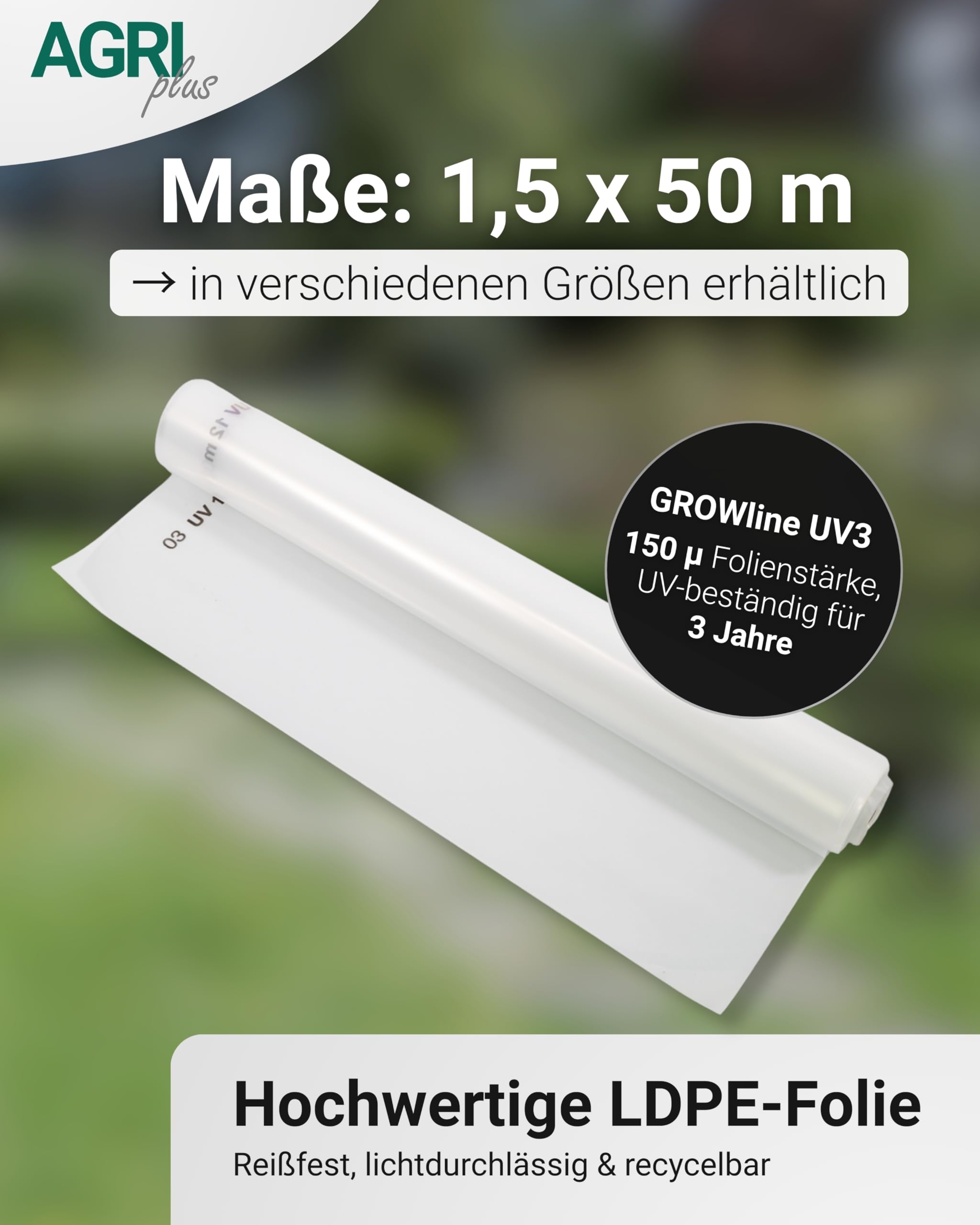AGRI plus Gewächshausfolie I 1,5 x 50 m I UV-beständige, wetterfeste & reißfeste Gartenfolie I 150 µ Starke Abdeckfolie für Gewächshaus, Frühbeet & Outdoor-Einsatz