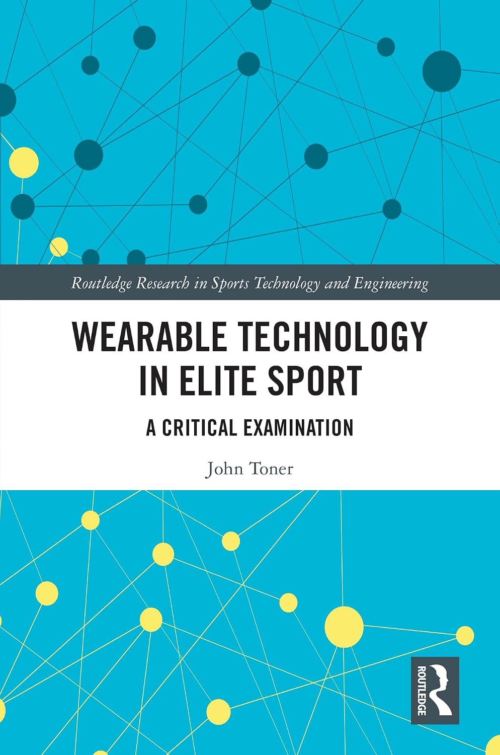 Wearable Technology in Elite Sport: A Critical Examination (Routledge ...
