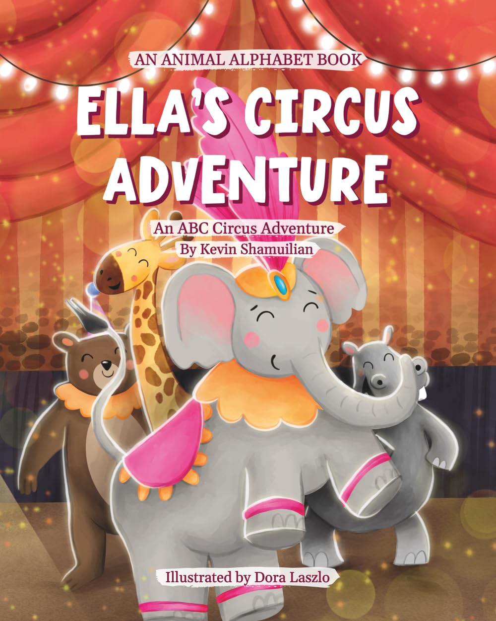 Animal Alphabet Book: Ella's Circus Adventure: An ABC Circus Adventure