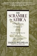 The Scramble for Africa: White Man's Conquest of the Dark Continent from 1876 to 1912