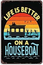 Funny Life is Better on a Houseboat Boating Signs Wall Decor Vintage Metal Tin Sign Wall Art Poster for Kitchen Bar Office Man Cave Pub Bathroom Wall Decorations Gift 8x12 Inch