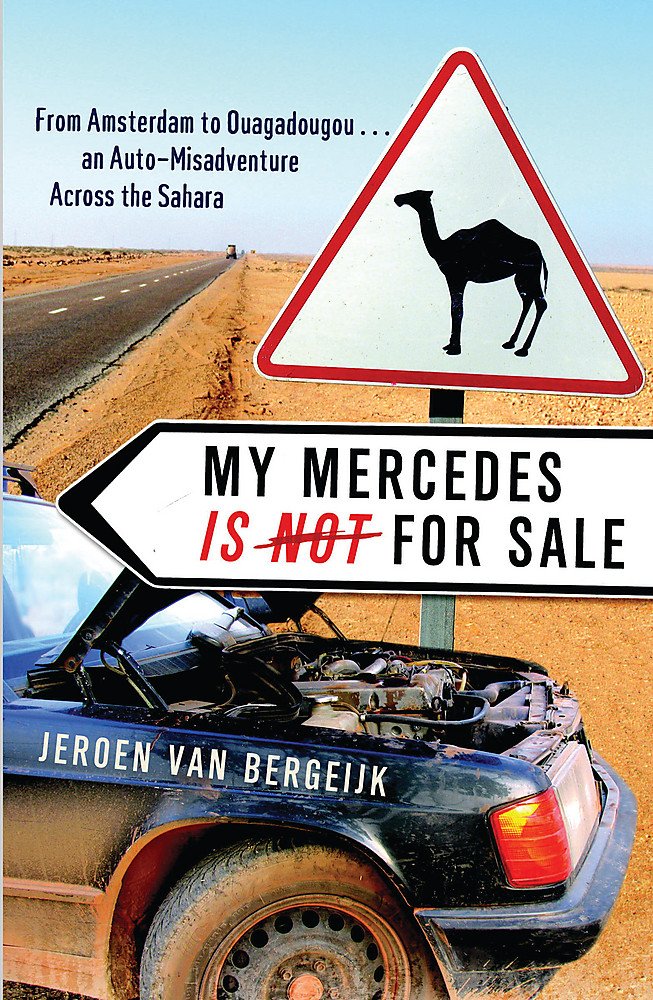 Buy My Mercedes Is Not for Sale: From Amsterdam to Ouagadougou - An Auto-Misadventure Across the Sahara — BookShops.in