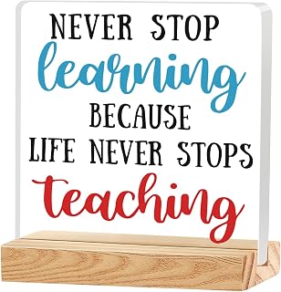 Never Stop Learning Because Life Never Stops Teaching Inspirational Office Desk Decor Motivational Appreciation Gifts Positive Encouragement Desk Sign for Cubicle Table Shelf White Elephant Gifts