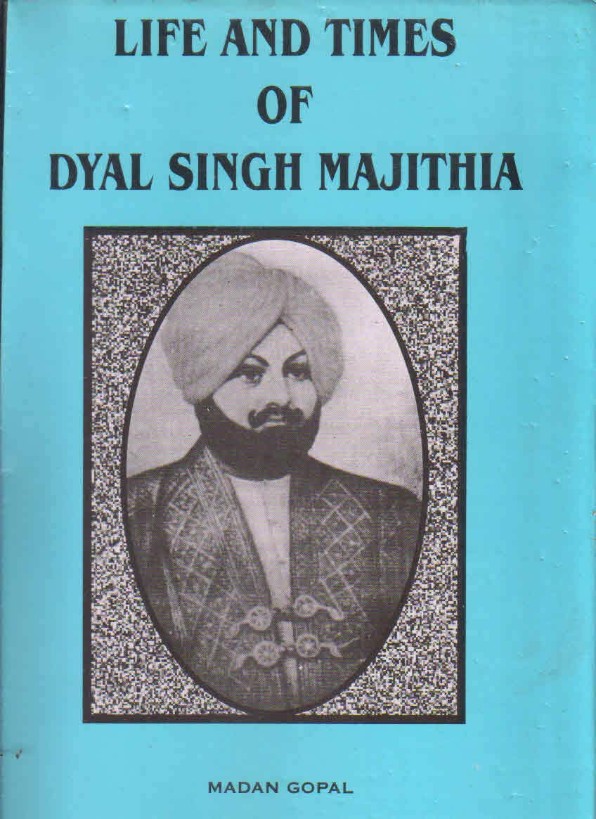 Life and times of Dyal Singh Majithia