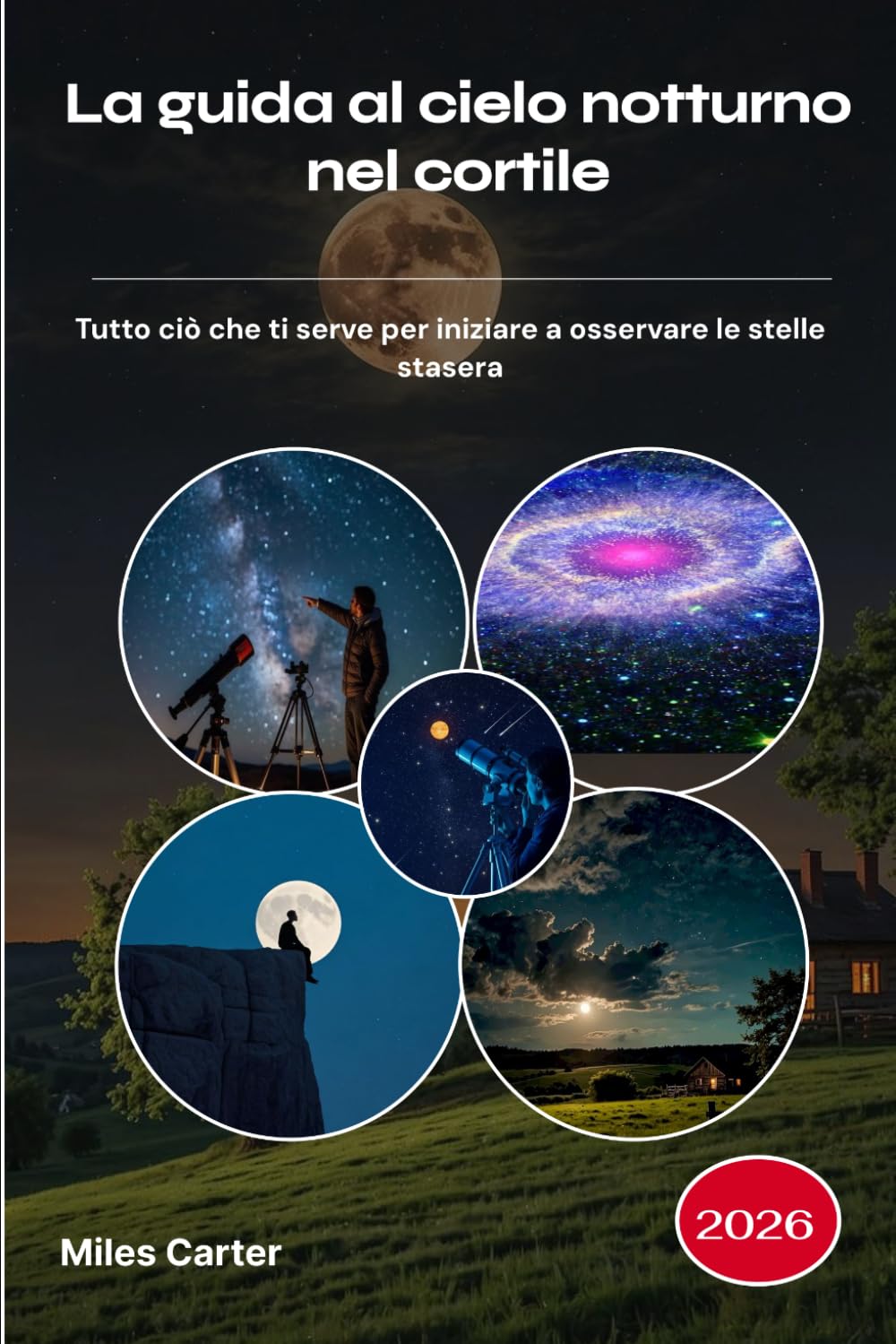 La guida al cielo notturno nel cortile 2026: Tutto ciò che ti serve per iniziare a osservare le stelle stasera