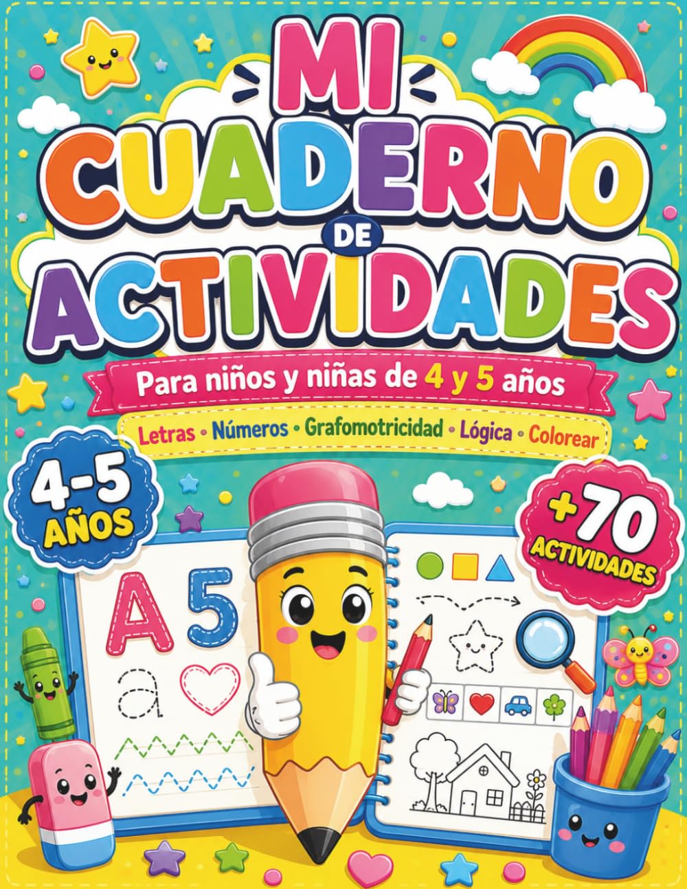 Mi cuaderno de actividades: Letras · Números · Grafomotricidad · Lógica · Colorear · Para niños y niñas de 4 y 5 años.
