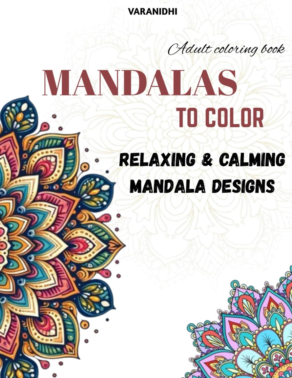 MANDALAS TO COLOR: Relaxing & Calming Mandala Design