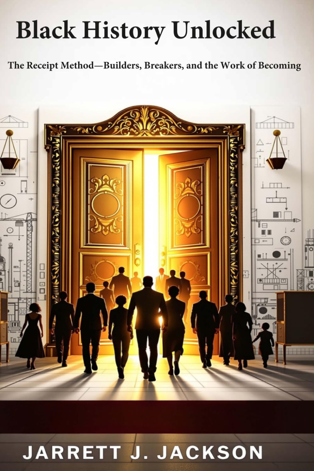 Black History Unlocked: The Receipt Method—Builders, Breakers, and the Work of Becoming