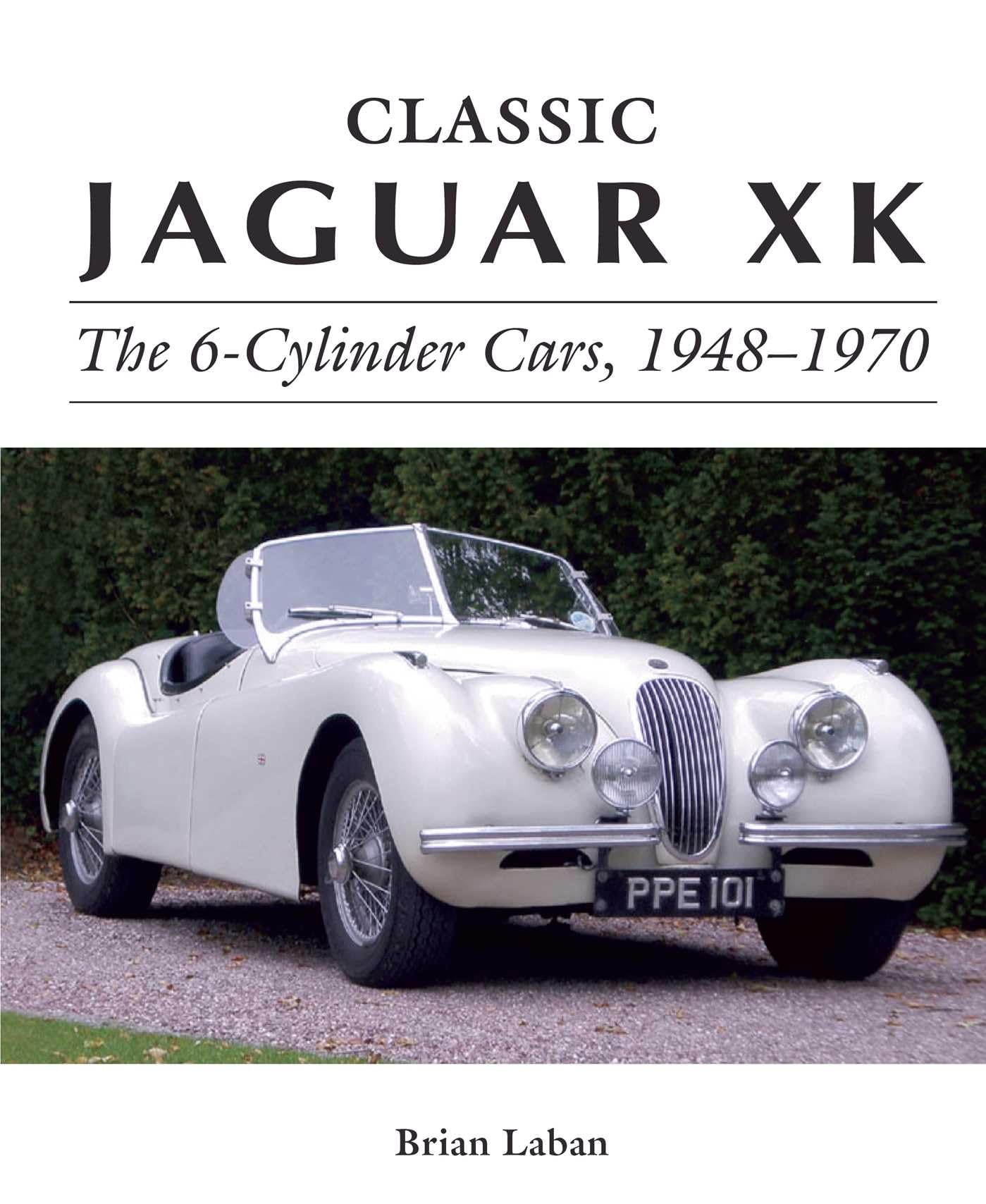 Classic Jaguar XK: The 6-Cylinder Cars, 1948-1970 (Crowood Autoclassics)