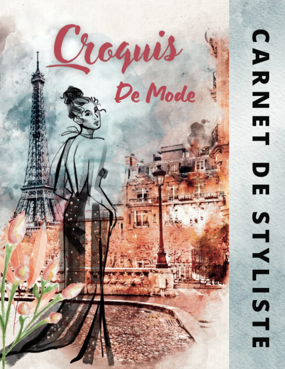 Independently published Carnet De Styliste Croquis De Mode: Cahier de dessin idéal pour les créateurs et Stylistes de Mode, Cadeau parfait pour les professionnels ou les amateurs dessin de mode