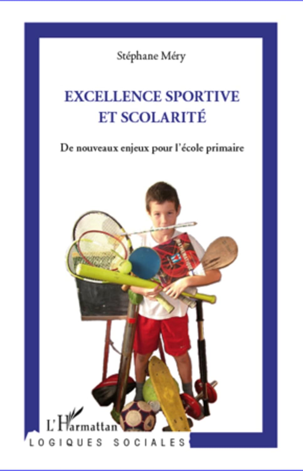 Excellence sportive et scolarité: De nouveaux enjeux pour l'école primaire (French Edition)