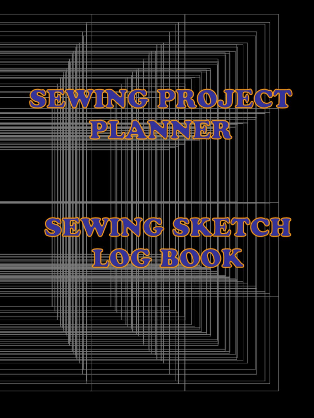 Independently published HARDCOVER, Sewing Project Planner, Sewing Sketch Book, Record Sewing and Skecth Log Book: Tailors and Sewist Planner and recording book; Materials, Measurement, Sketch and details