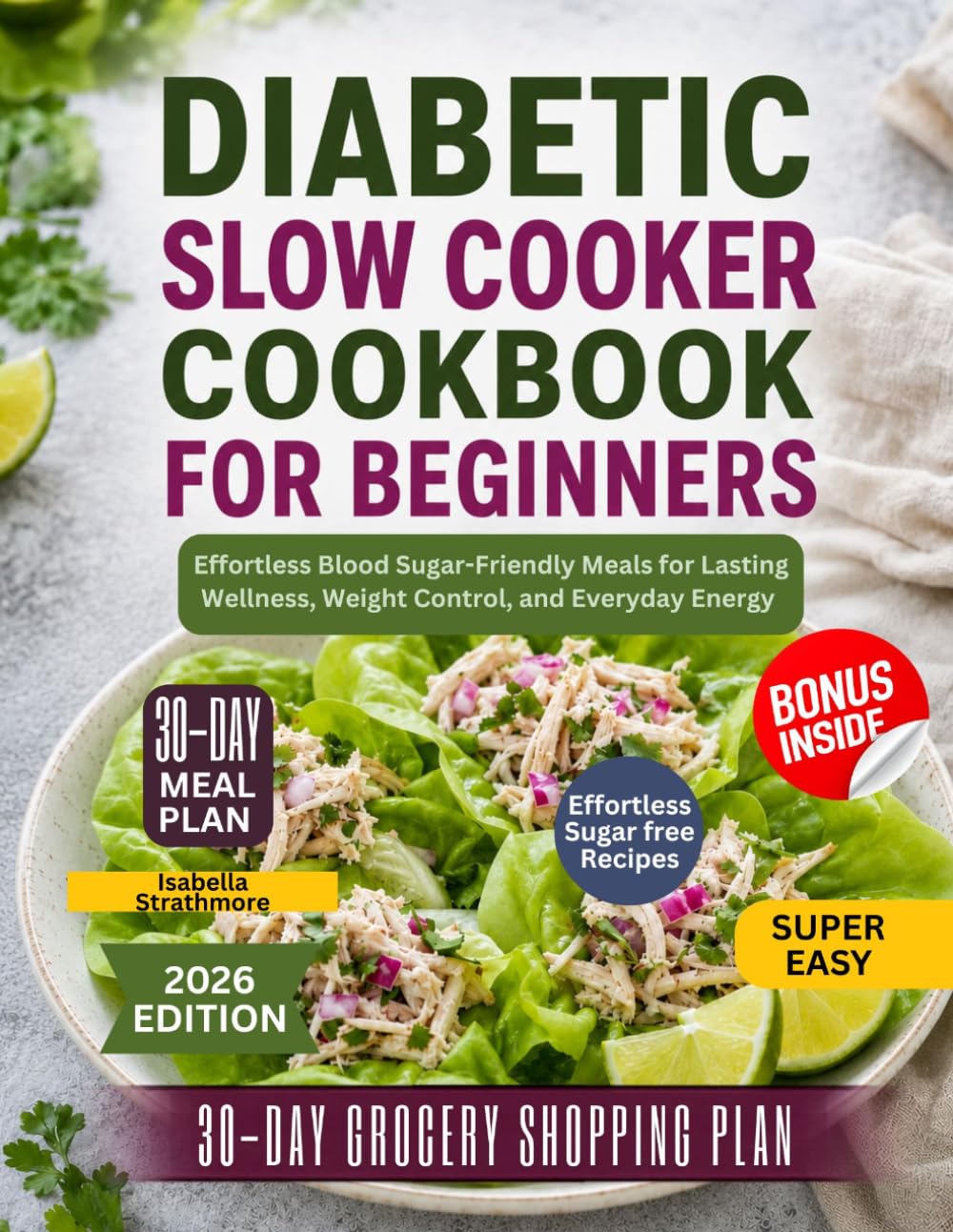Diabetic Slow Cooker Cookbook for Beginners: Effortless Blood Sugar-Friendly Meals, for Lasting Wellness, Weight Control and Everyday Energy