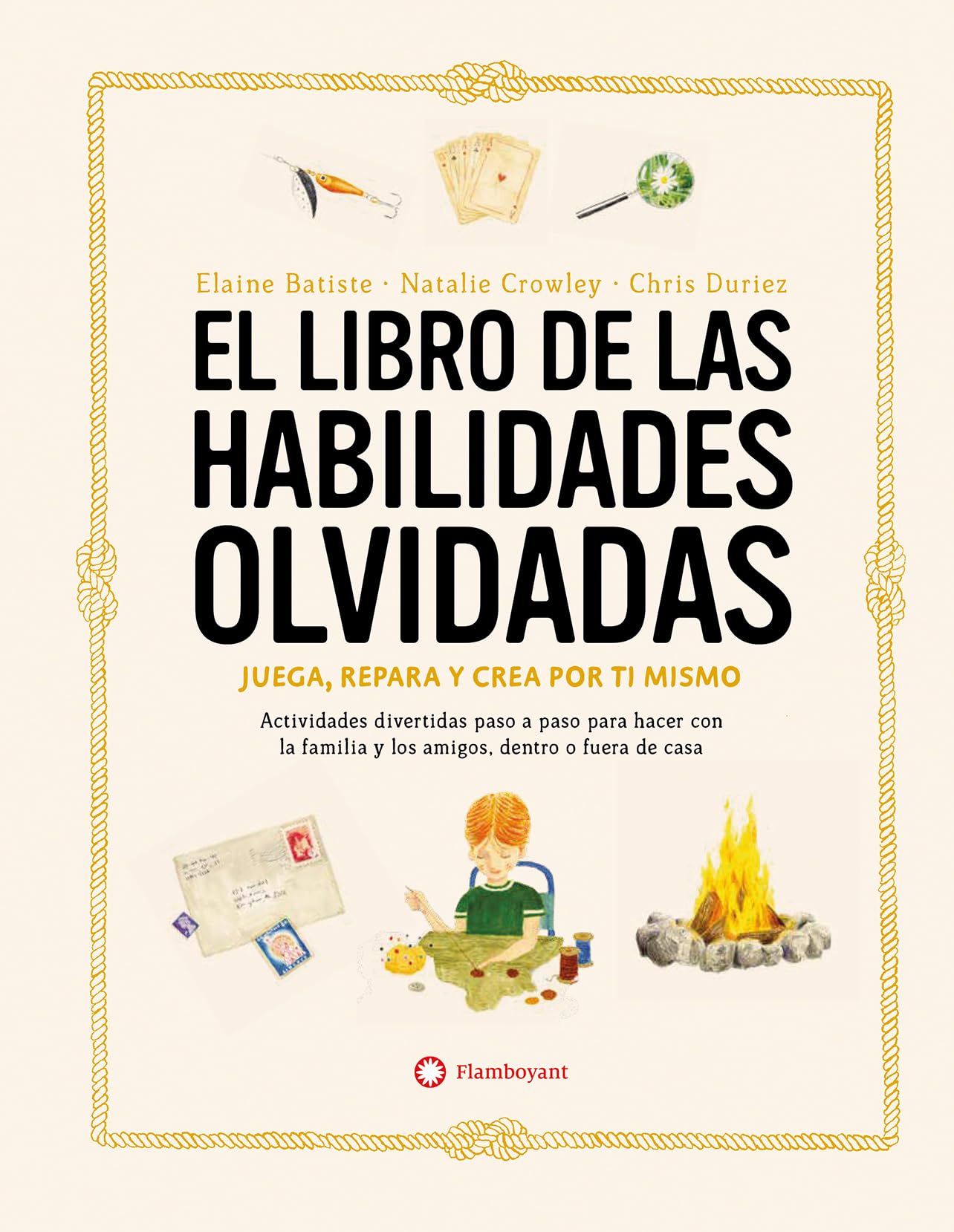 El libro de las habilidades olvidadas: Juega, Repara Y Crea Por Ti Mismo (SIN COLECCION)