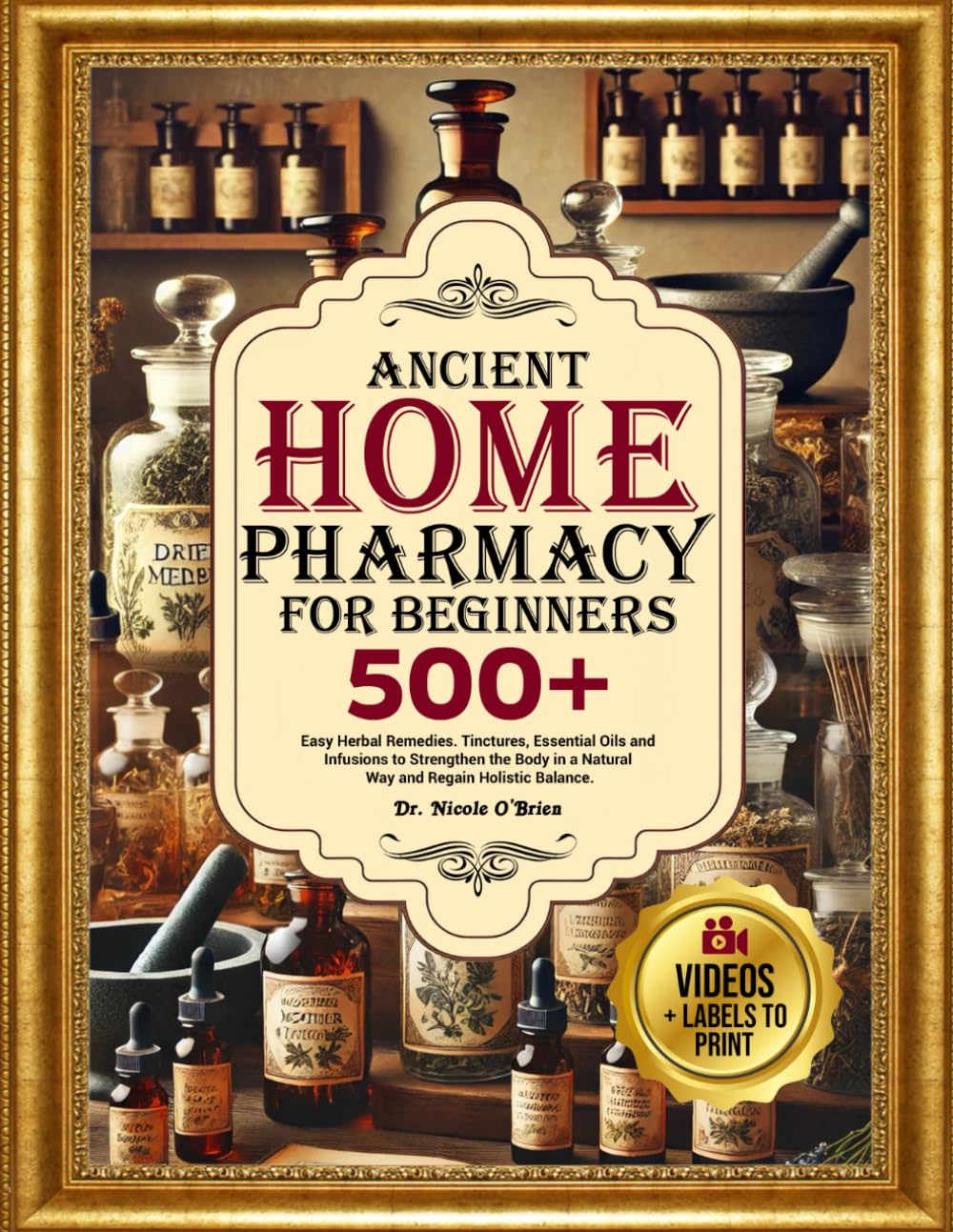 ANCIENT HOME PHARMACY FOR BEGINNERS: 500+ Easy Herbal Remedies, Tinctures, Essential Oils and Infusion to Strengthen the Body in a Natural Way and Regain Holistic Balance      Paperback – March 20, 2025