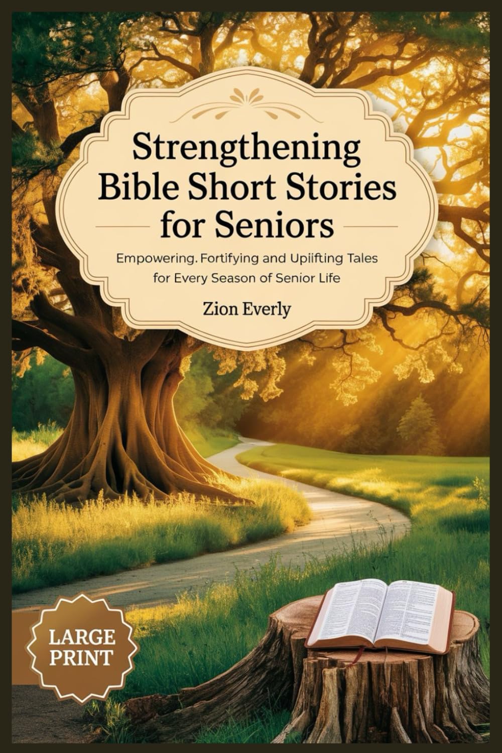 Strengthening Bible Short Stories for Seniors: Empowering, Fortifying and Uplifting Tales for Every Season of Senior Life