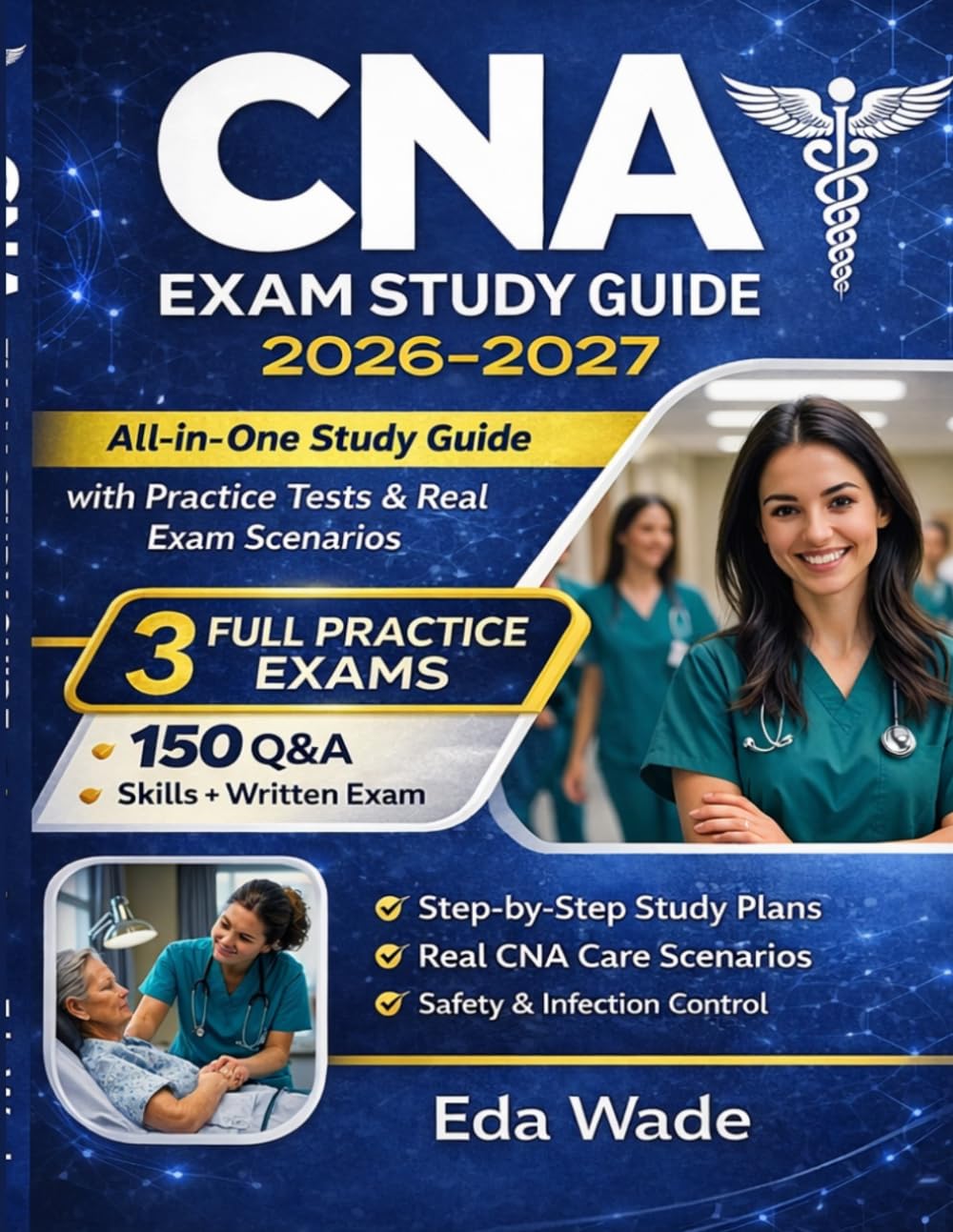 CNA exam study guide: The All-in-One Resource with Proven Study Plans, Full-Length Practice Tests, and Real-World Scenarios to Help You Pass Your Certification Exam with Ease on the First Try