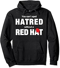 You Can't Spell Hatred Without A Red Hat Funny Pullover Hoodie