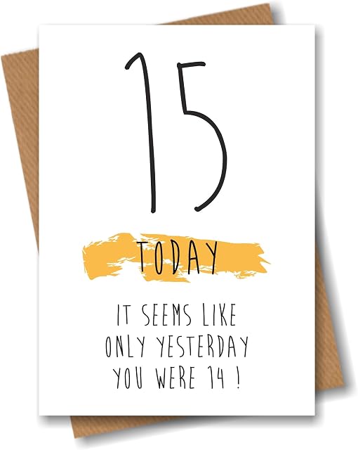Funny 15th Birthday Card - 15 Today Seems Like Only Yesterday