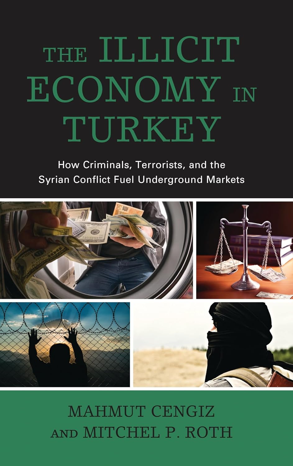 The Illicit Economy in Turkey: How Criminals, Terrorists, and the Syrian Conflict Fuel Underground Markets