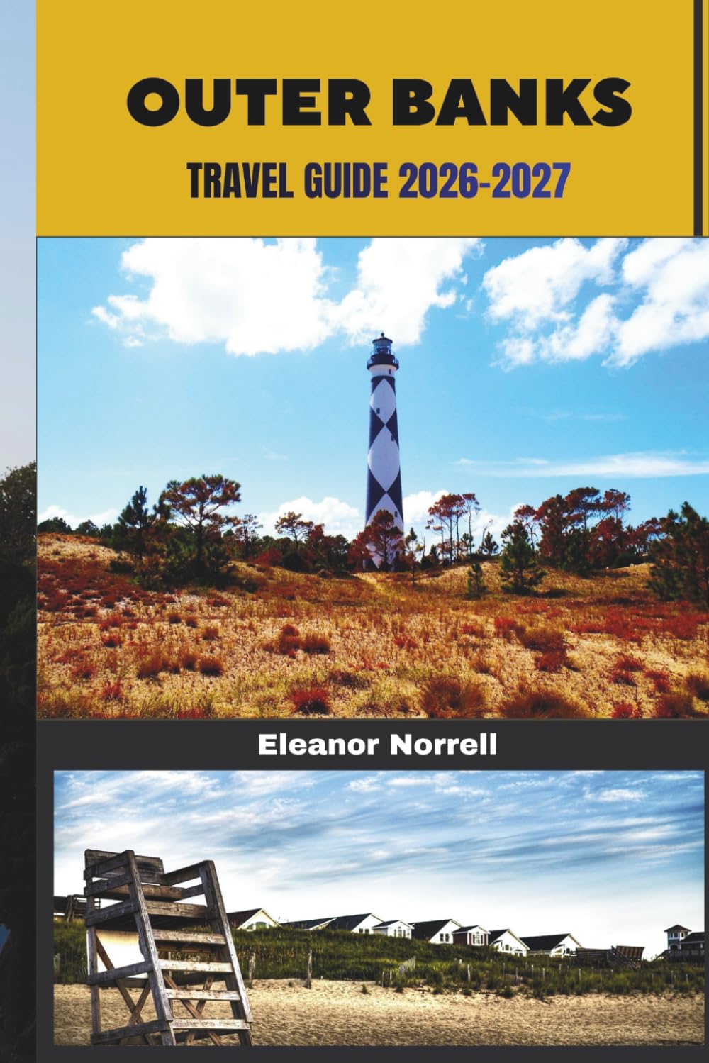 OUTER BANKS TRAVEL GUIDE 2026-2027: Discover Quiet Shores, Wild Horses, Coastal Trails, and the Natural Beauty of the Outer Banks