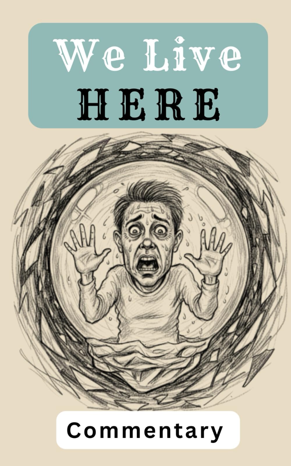 We Live Here: We Built Our Own Prison and Called It Progress
