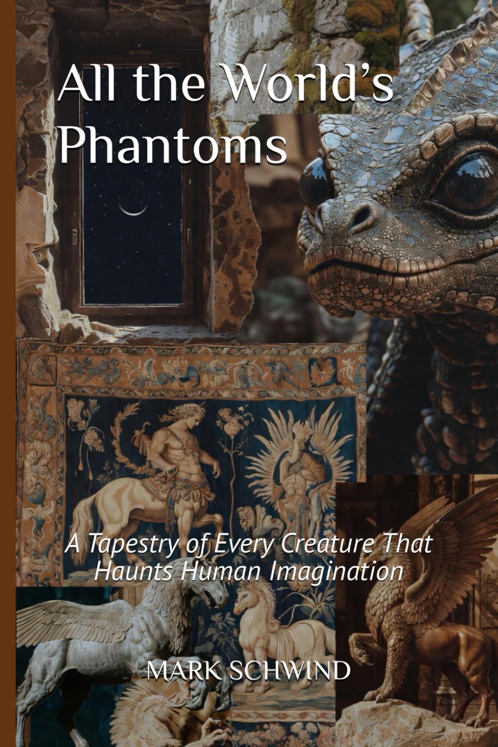 All the World’s Phantoms: A Tapestry of Every Creature That Haunts Human Imagination