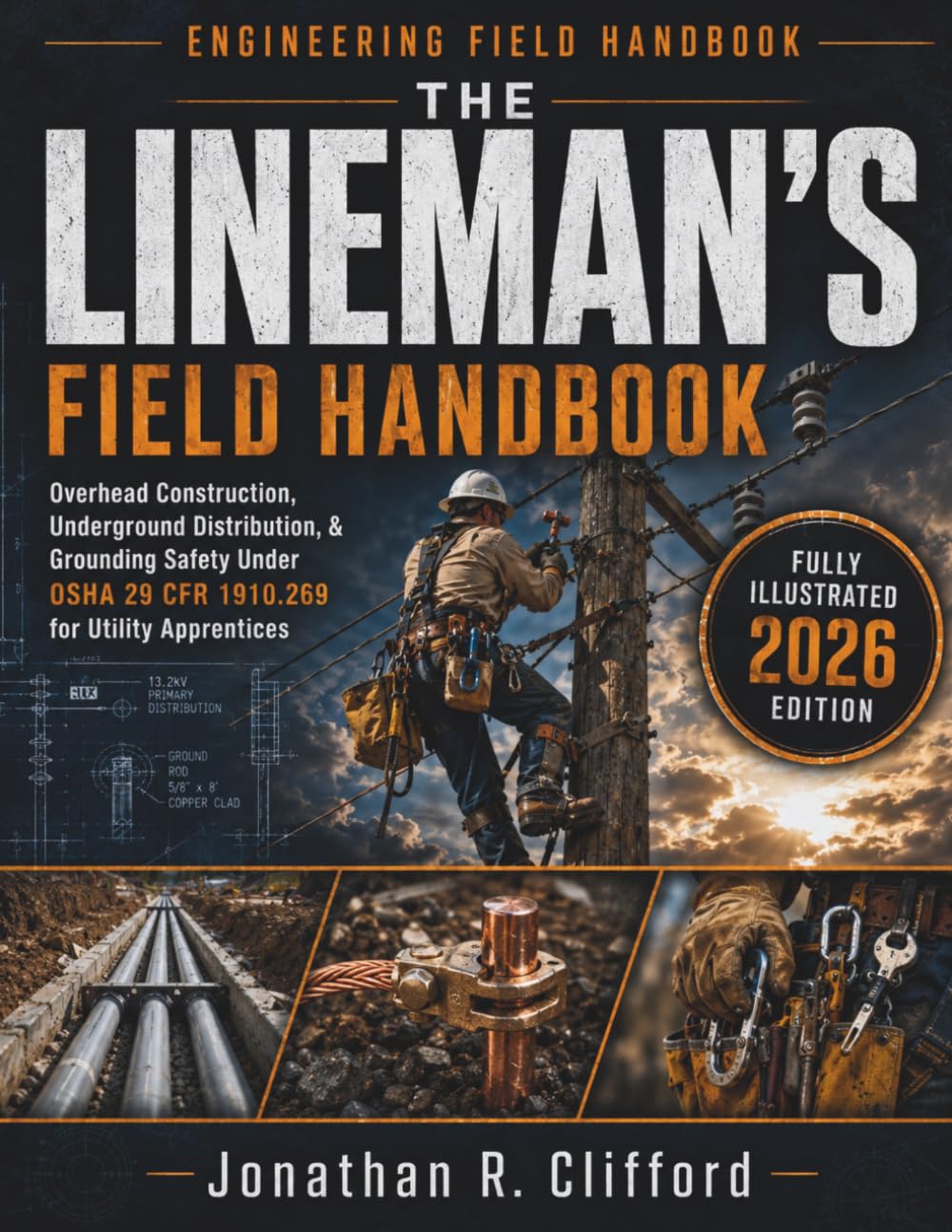 The Lineman's Field Handbook: Overhead Construction, Underground Distribution, & Grounding Safety Under OSHA 29 CFR 1910.269 for Utility Apprentices