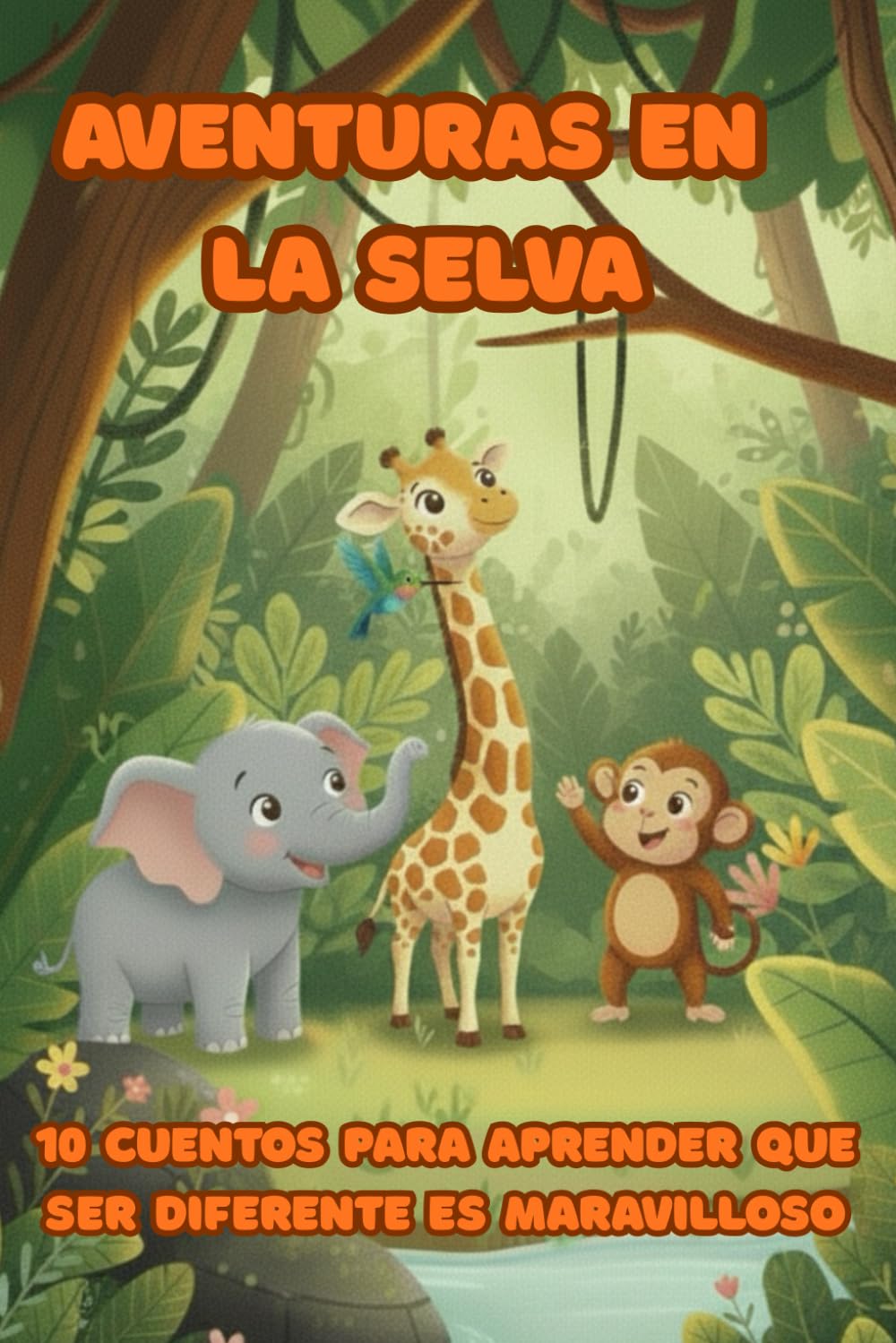 Aventuras en la Selva: 10 cuentos para aprender que ser diferente es maravilloso