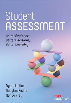 Student Assessment Better Evidence, Better Decisions, Better Learning
