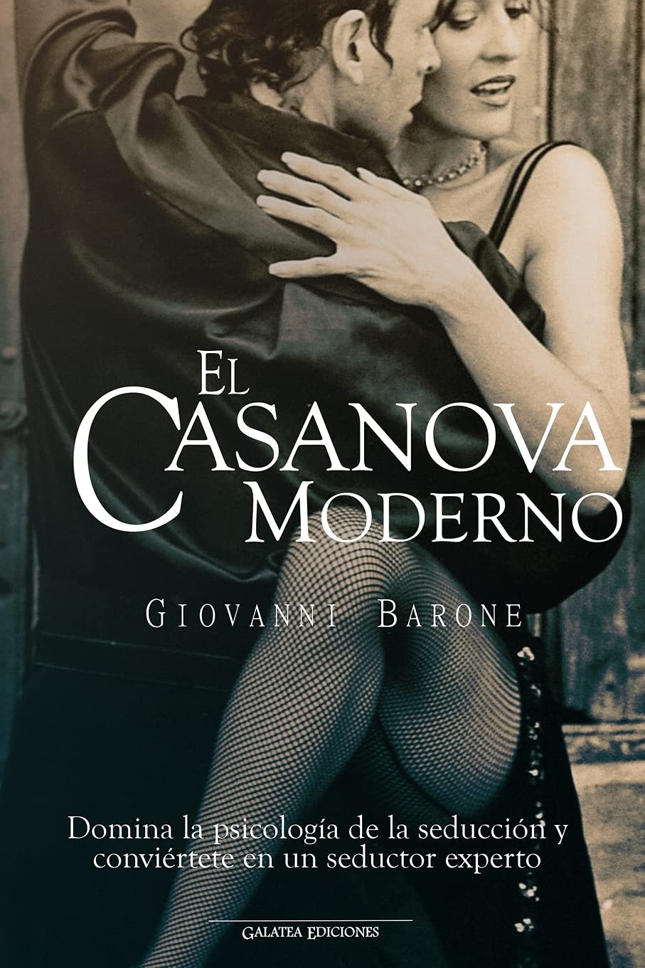 El Casanova moderno: Domina la psicología de la seducción y conviértete en un seductor experto (Psicología para la vida diaria) (Spanish Edition)