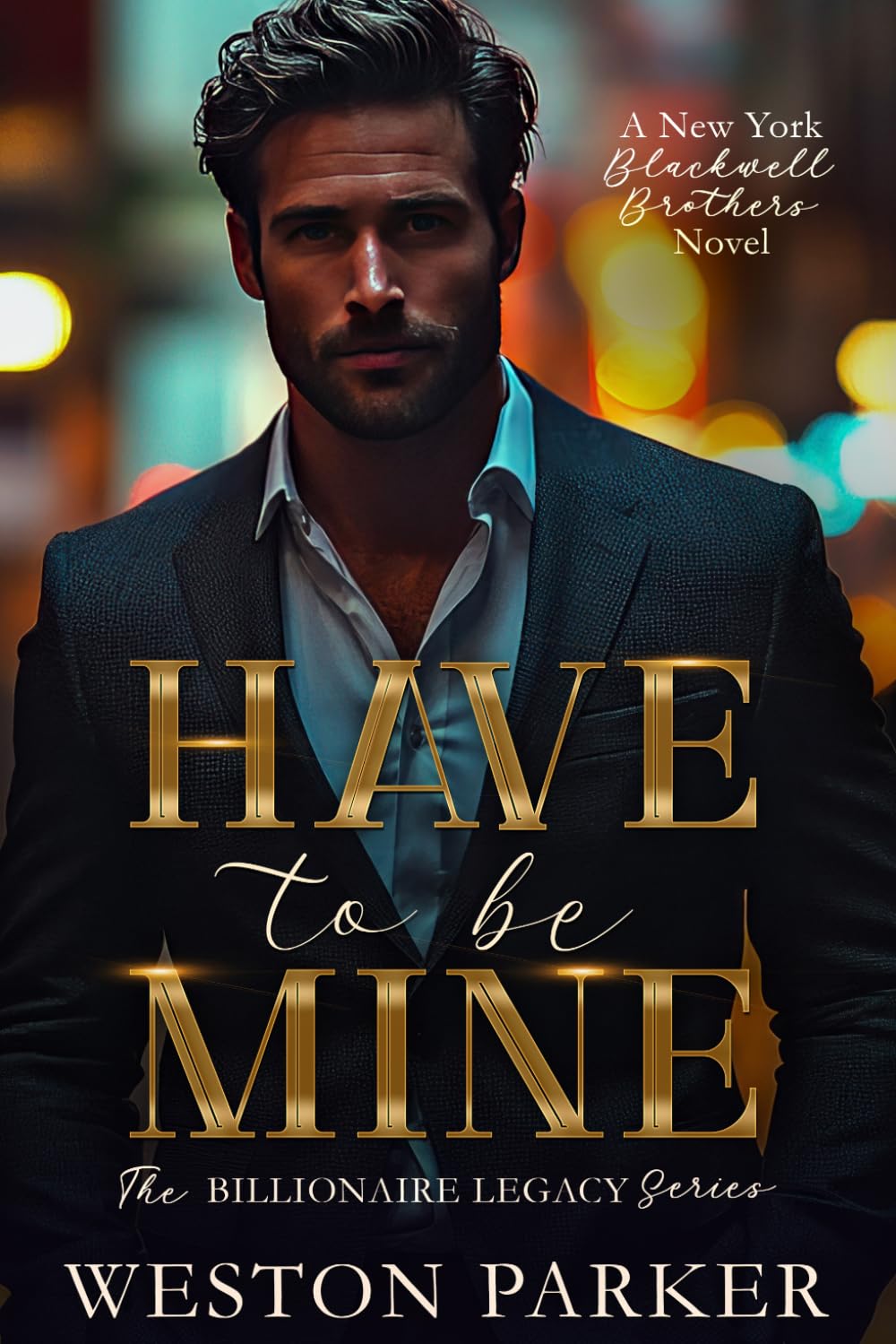 Have To Be Mine (The Billionaire Legacy Series)