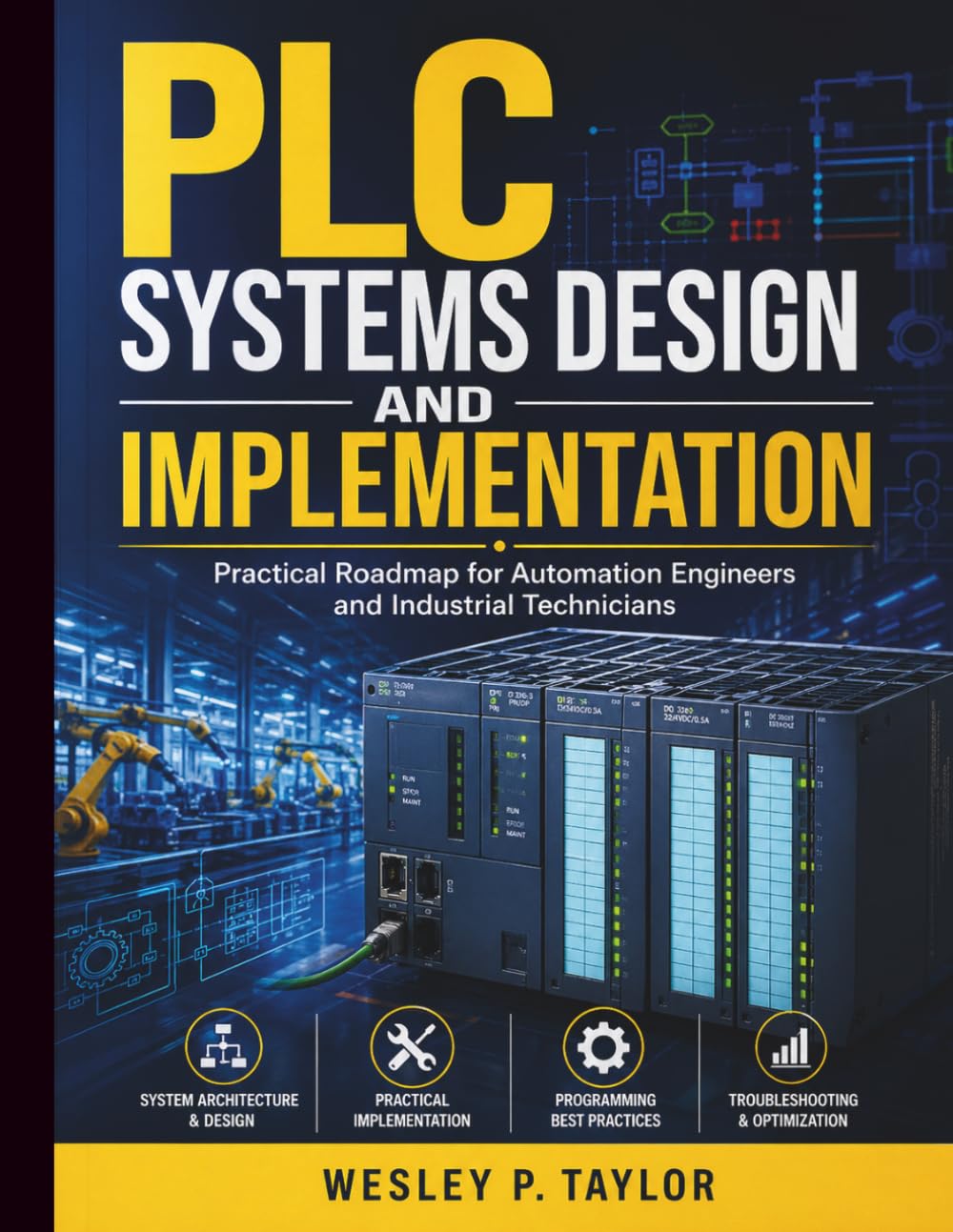PLC Systems Design and Implementation: Practical Roadmap for Automation Engineers and Industrial Technicians