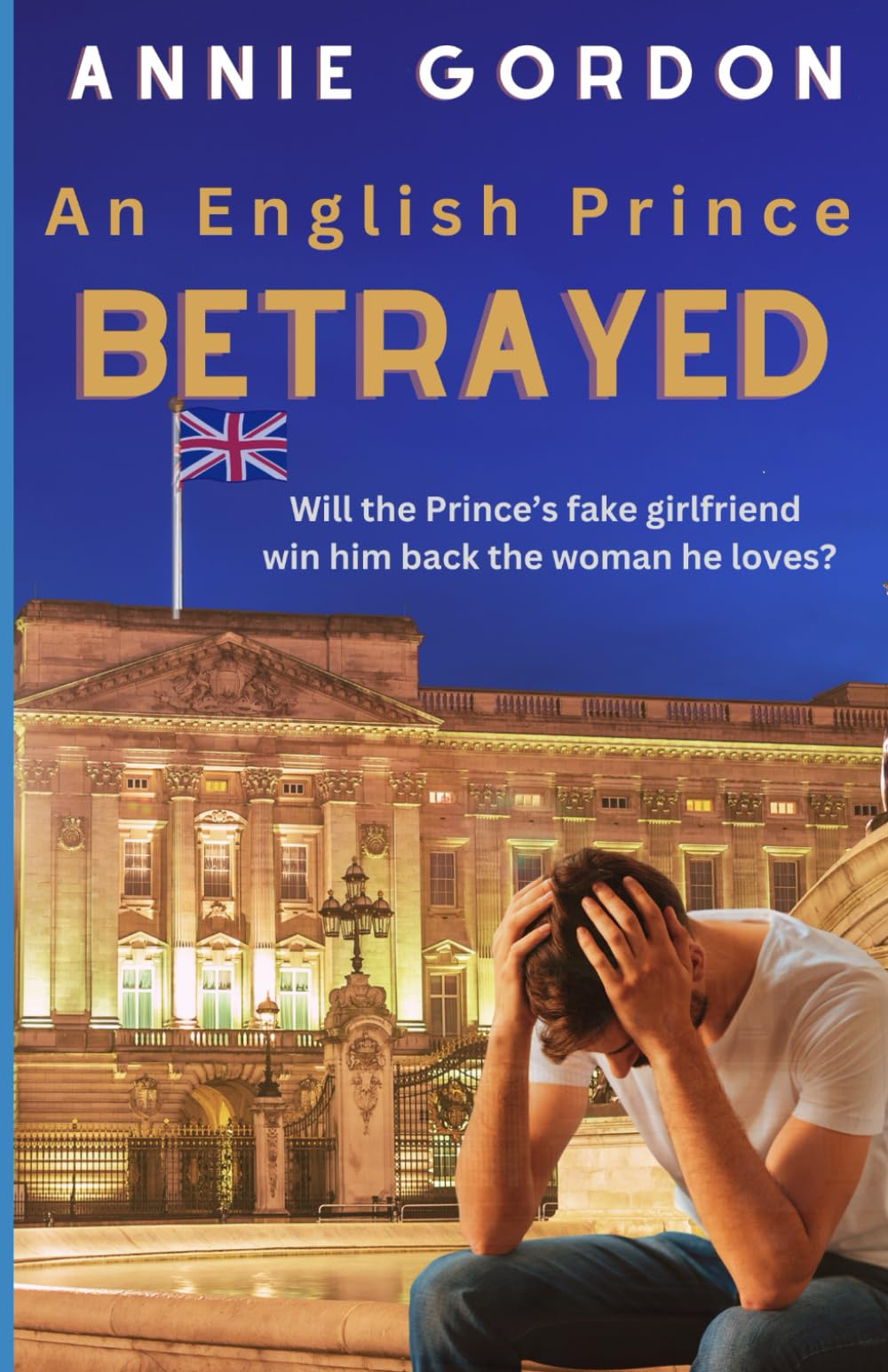 An English Prince Betrayed (Enemies to Lovers Royal Romances)