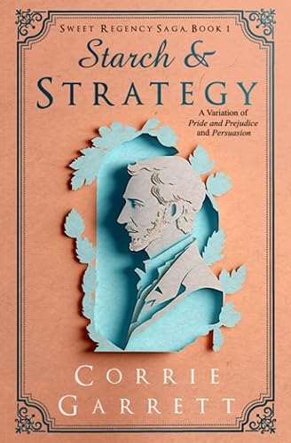 Starch and Strategy: A Variation on Pride and Prejudice and Persuasion (Sweet Regency Saga)