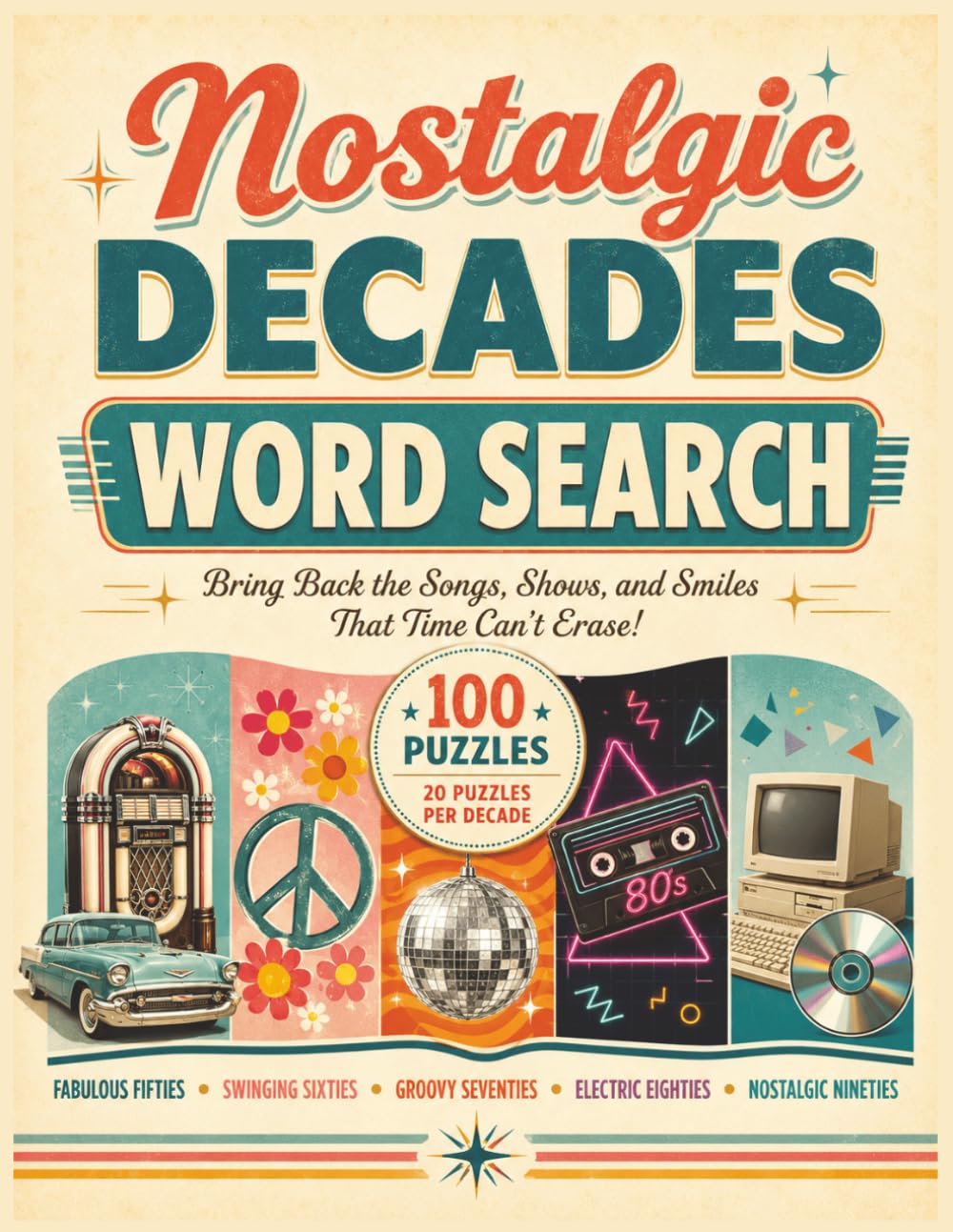 Nostalgic Decades Word Search: 100 Large Print Word Search Puzzles Across the Fabulous Fifties, Swinging Sixties, Groovy Seventies, Electric Eighties, and Nostalgic Nineties | 8.5 x 11 Inches