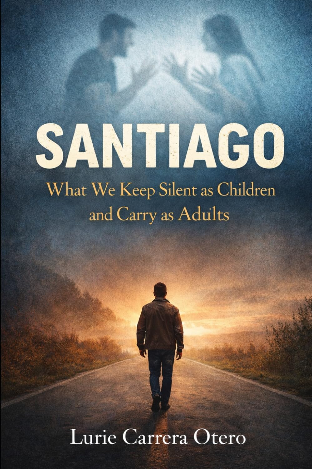 Santiago: What We Hide as Children and Carry as Adults