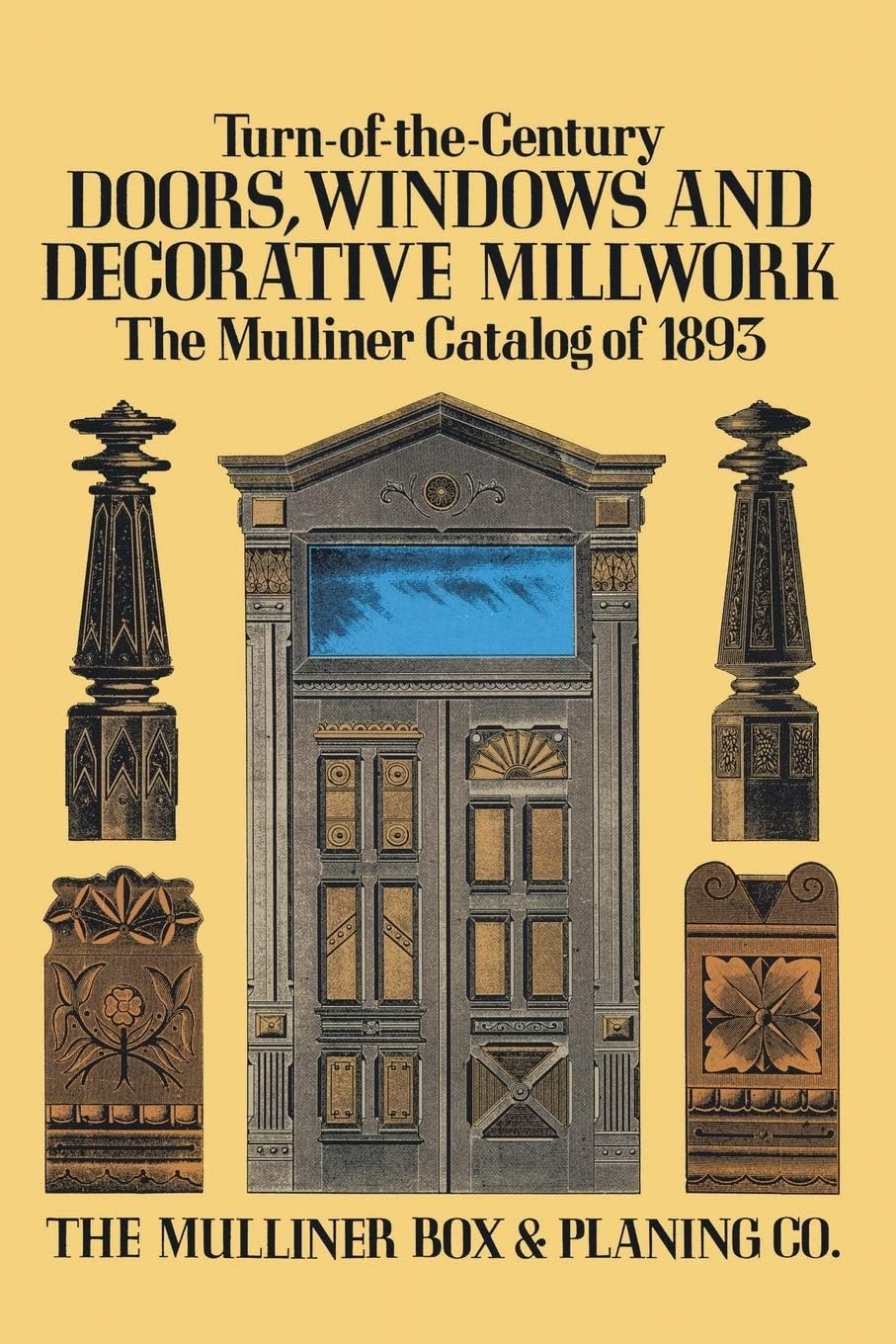 Turn-Of-The-Century Doors, Windows, and Decorative Millwork: The Mulliner Catalog of 1893