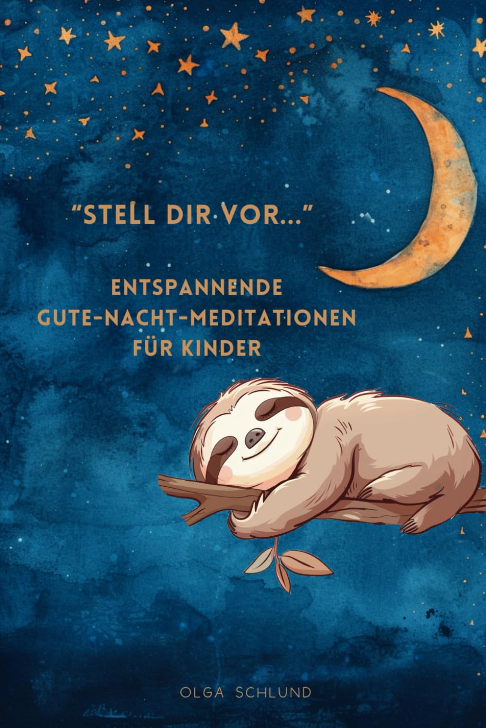 "STELL DIR VOR..." ENTSPANNTE GUTE-NACHT-MEDITATIONEN FÜR KINDER