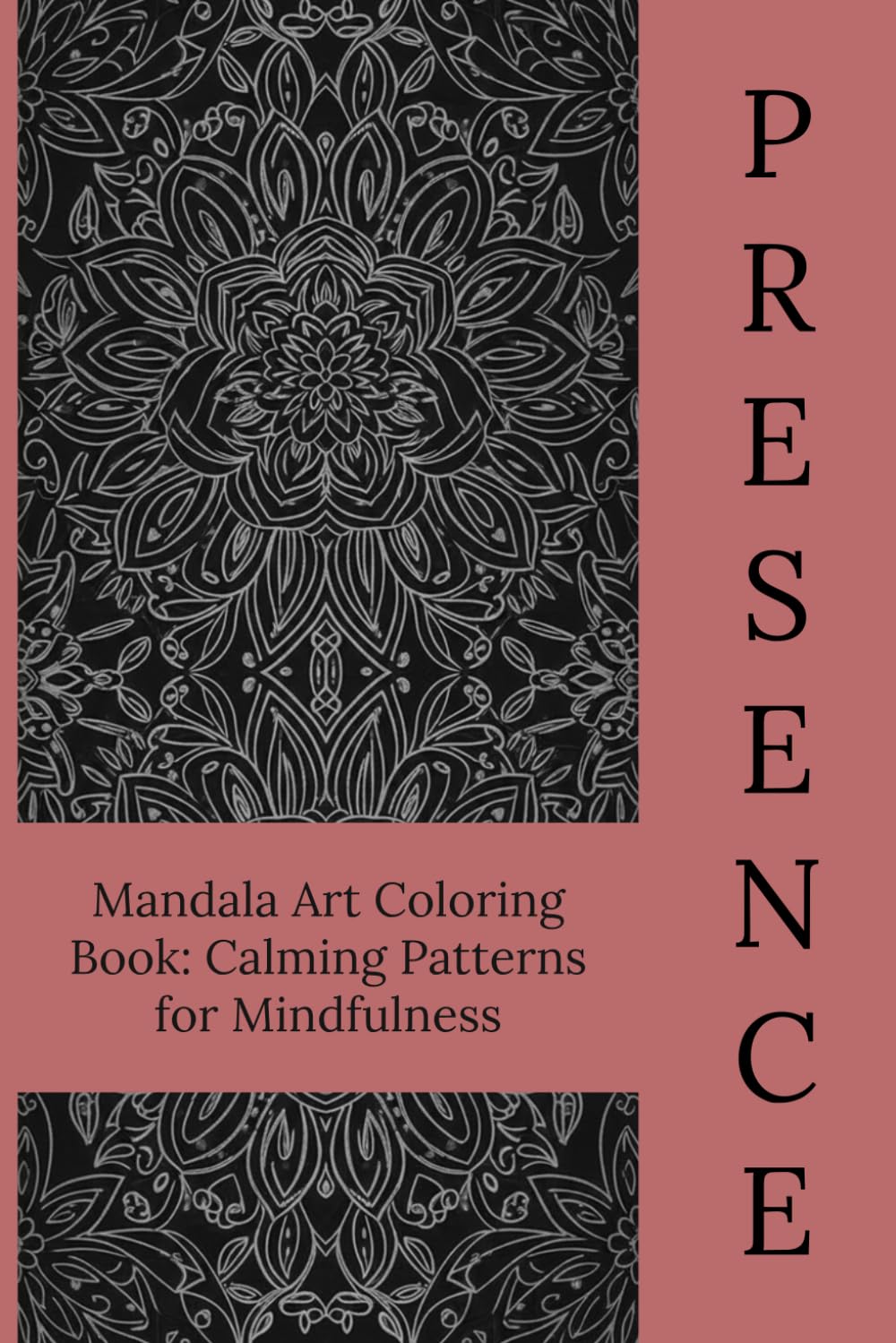 Mandala Art Coloring Book: Calming Patterns for Mindfulness: Relaxing Mandala Designs for Stress Relief, Focus, and Creative Calm