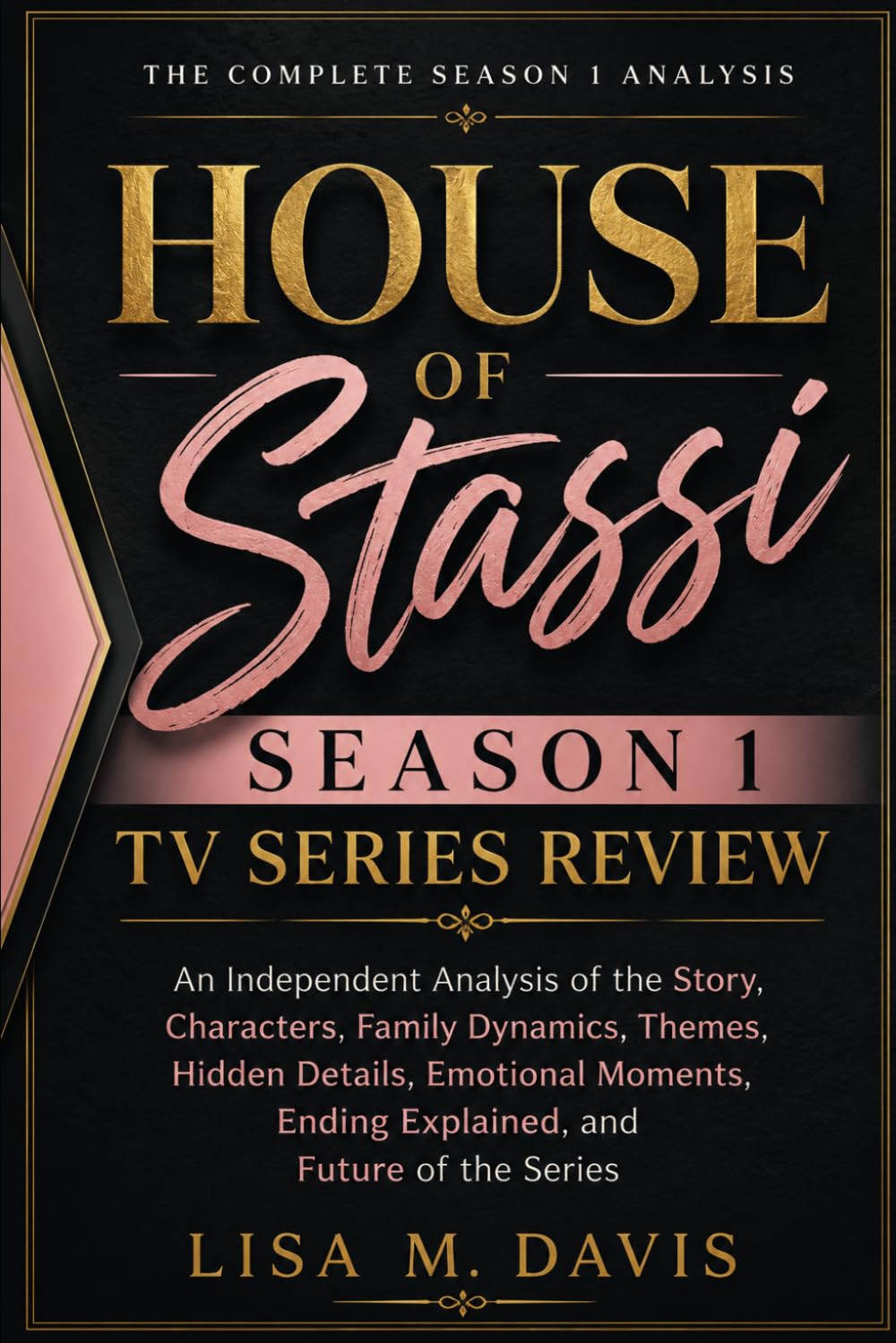 House of Stassi Season 1 Tv Series Review: An Independent Analysis of the Story, Characters, Family Dynamics, Themes, Hidden Details, Emotional Moments, Ending Explained, and Future of the Series