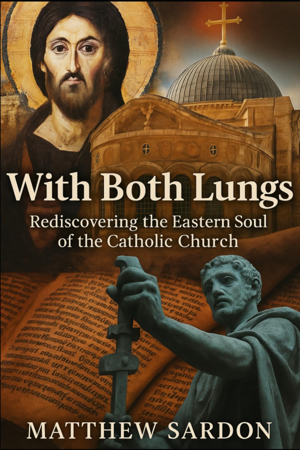 With Both Lungs: Rediscovering the Eastern Soul of the Catholic Church