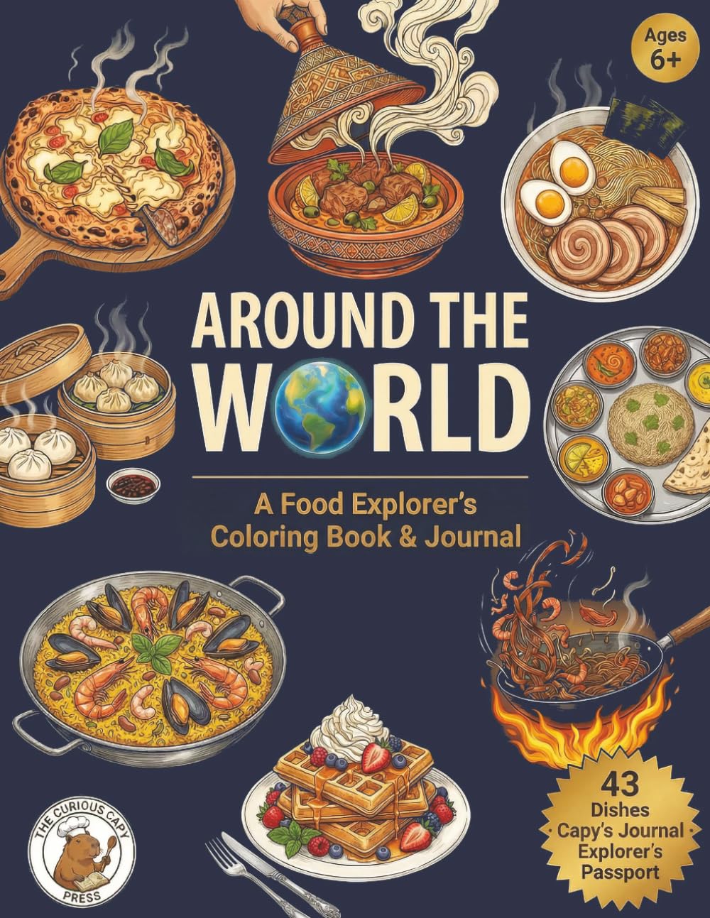 AROUND THE WORLD: A Food Explorer's Coloring Book & Journal: 43 Dishes, 32 Countries, Capy's Travel Journal, Explorer's Passport and More